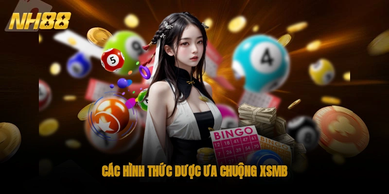 Các hình thức dược ưa chuộng XSMB