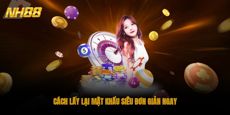 Cách lấy lại mật khẩu siêu đơn giản ngay