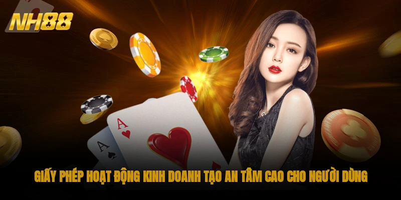 Giấy phép hoạt động kinh doanh tạo an tâm cao cho người dùng