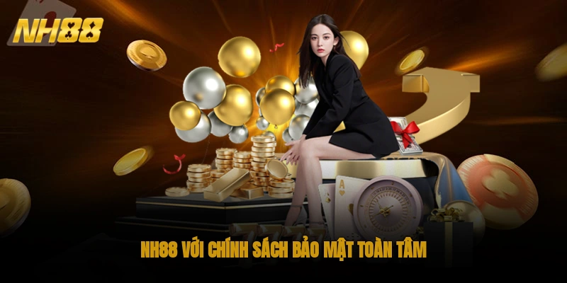 NH88 với chính sách bảo mật toàn tâm
