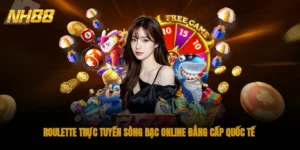 Roulette Trực Tuyến - Sòng Bạc Online Đẳng Cấp Quốc Tế