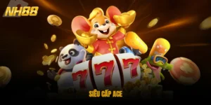 SIÊU CẤP ACE – TINH HOA CỦA GAME NỔ HŨ Tại NH88