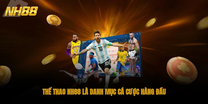 Thể Thao NH88 là danh mục cá cược hàng đầu tại nhà cái
