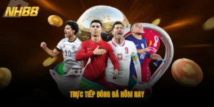 Trực Tiếp Bóng Đá Hôm Nay NH88 – Hòa Vào Nhịp Đập Trái Bóng