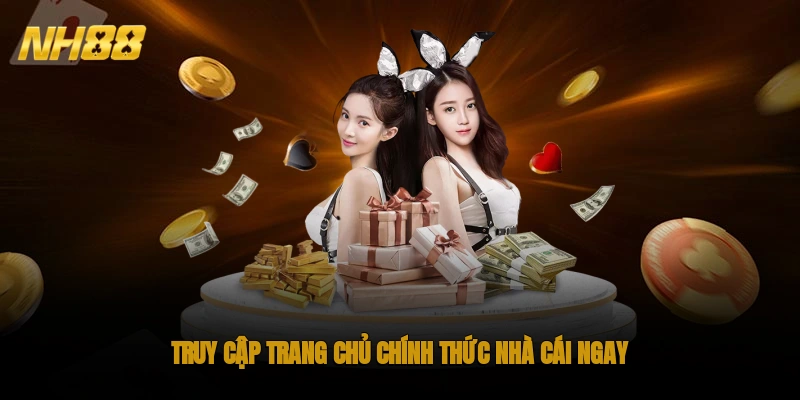 Truy cập trang chủ chính thức nhà cái ngay