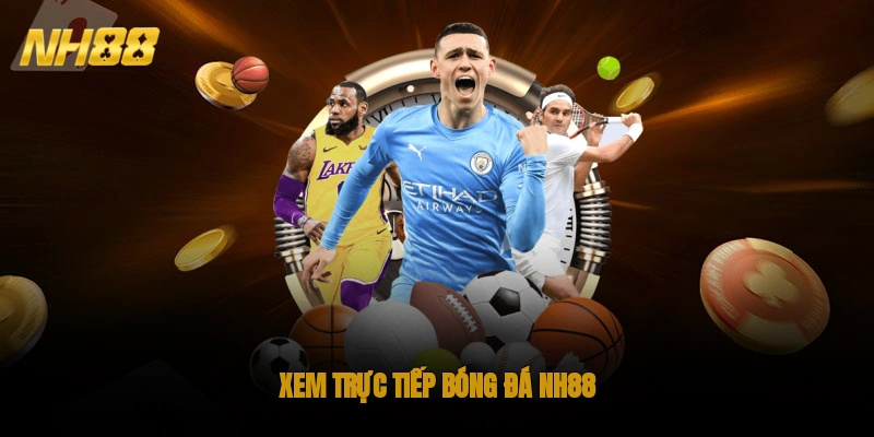 Xem trực tiếp bóng đá NH88